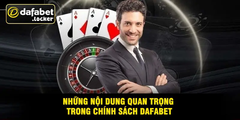 Những Nội Dung Quan Trọng Trong Chính Sách Dafabet